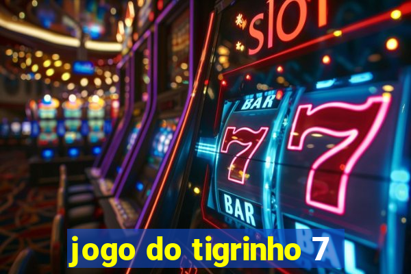 jogo do tigrinho 7